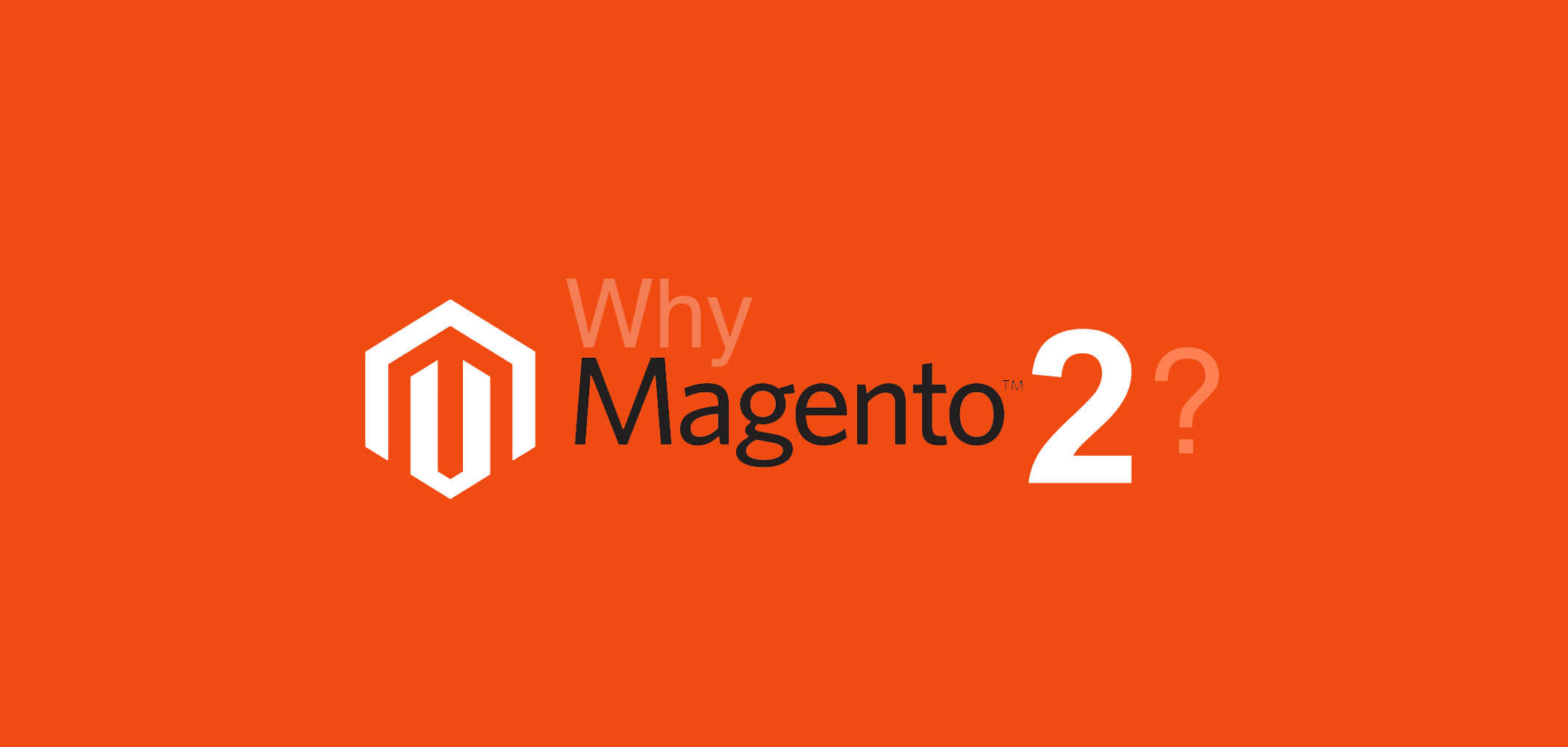 Why Magento 2? - migrate magento